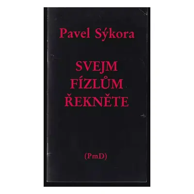 Svejm fízlům řekněte : (dumy samotářského levičáka) - Pavel Sýkora (1995, Obrys/Kontur - PmD)