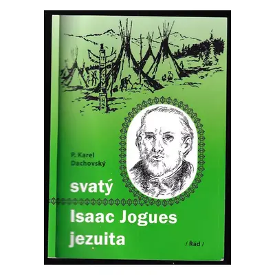 Svatý Isaac Jogues jezuita - Karel Dachovský (2015, Řád)