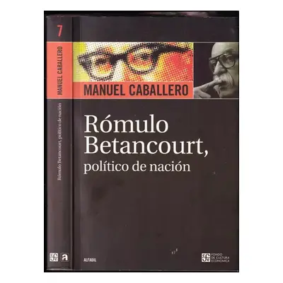 Rómulo Betancourt : Político de nación - Manuel Caballero (2004, Alfadil)