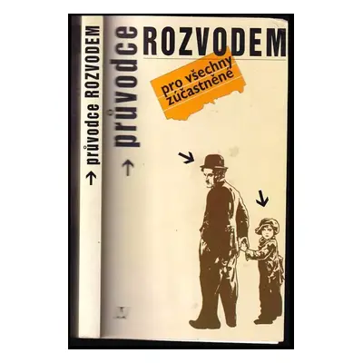 Průvodce rozvodem pro všechny zúčastněné - Eduard Bakalář, Markéta Nováková, Daniel Novák (1996,