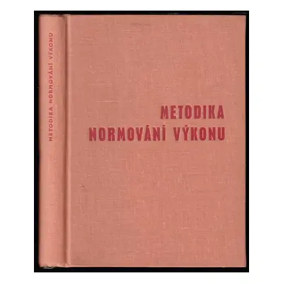 Metodika normování výkonu : všeodvětvové zásady a směrnice (1961, Práce)