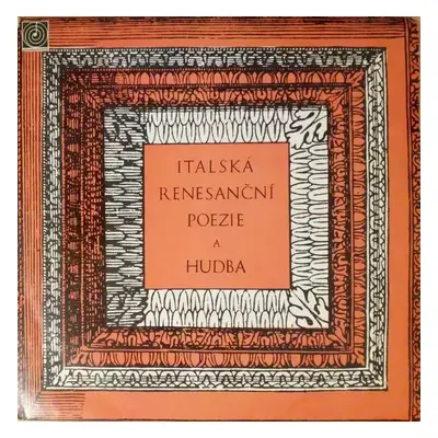 Italská Renesanční Poezie A Hudba - Various (1965, Supraphon)