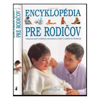 Encyklopédia pre rodičov : ťarchavosť, pôrod, starostlivosť o dieťa, výchova (1997, Slovart)