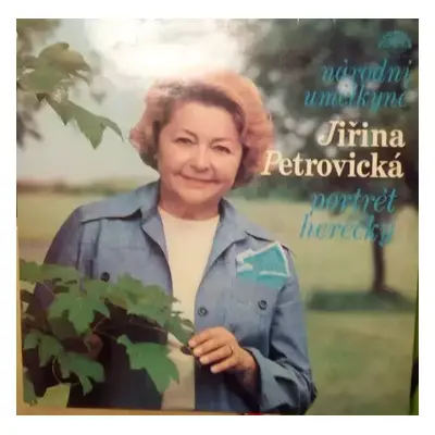 Národní Umělkyně Jiřina Petrovická (Portrét Herečky) - Jiřina Petrovická (1980, Supraphon)