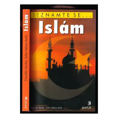 Islám - Ziauddin Sardar, Zafar Abbas Malik (2004, Portál)