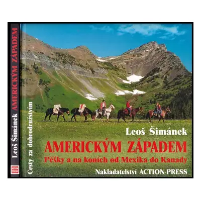 Americkým západem : pěšky a na koních od Mexika do Kanady - Leoš Šimánek (2003, Action-Press)