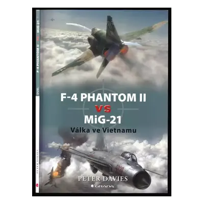 F-4 Phantom II vs MiG-21 : válka ve Vietnamu - Peter E Davies, Peter Davies (2009, Grada)