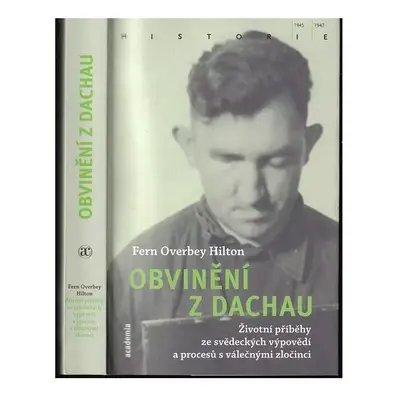 Obvinění z Dachau : životní příběhy ze svědeckých výpovědí a procesů s válečnými zločinci - Fern