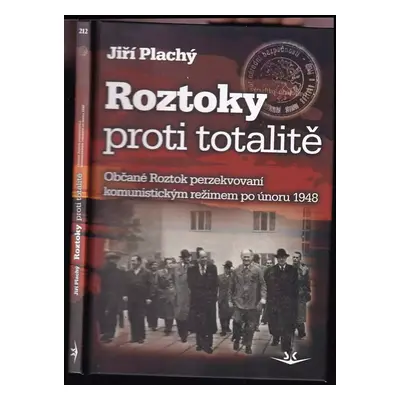 Roztoky proti totalitě : občané Roztok perzekvovaní komunistickým režimem po únoru 1948 - Jiří P