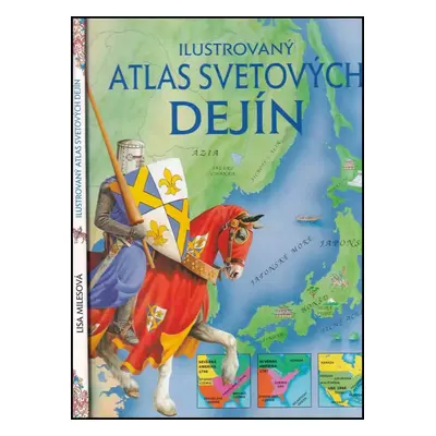 Ilustrovaný atlas svetových dejín - Lisa Miles (2001, Viktoria Print)