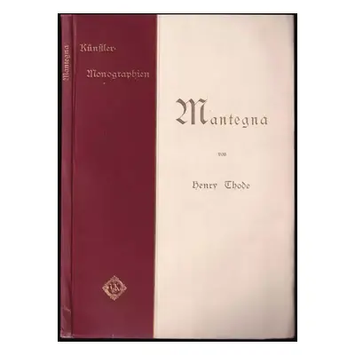 Mantegna : mit 105 Abbildungen nach Gemälden, Kupferftichen und Zeichnungen - Henry Thode (1897,