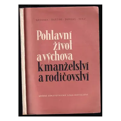 Pohlavní život a výchova k manželství a rodičovství : příručka pro vychovatele, učitele a rodiče