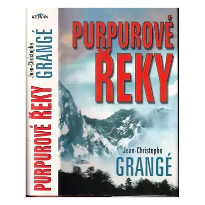 Purpurové řeky - Jean-Christophe Grangé (2001, Alpress)