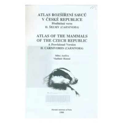 Atlas rozšíření savců v České republice- II. Šelmy : předběžná verze = Atlas of the mammals of t