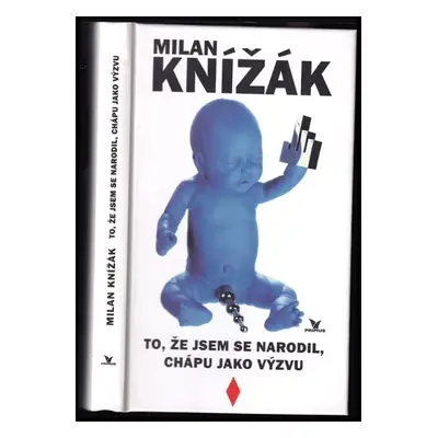 To, že jsem se narodil, chápu jako výzvu - Milan Knížák (1999, Primus)