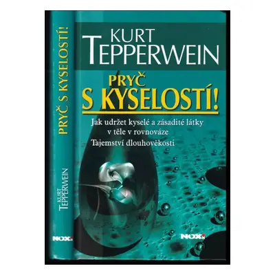 Pryč s kyselostí! : jak udržet kyselé a zásadité látky v těle v rovnováze : tajemství dlouhověko