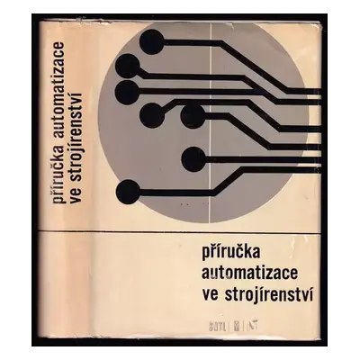 Příručka automatizace ve strojírenství (1970, Státní nakladatelství technické literatury)