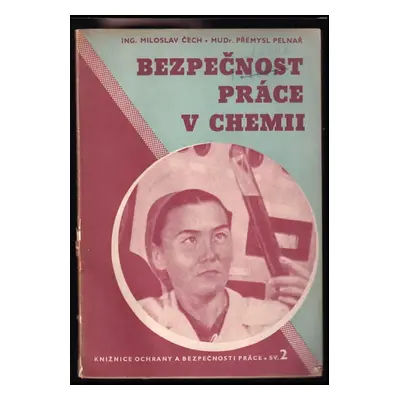 Bezpečnost práce v chemii - Přemysl Pelnář, Miloš Čech (1951, Práce)