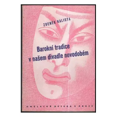 Barokní tradice v našem divadle novodobém - Zdeněk Kalista (1944, Umělecká beseda)