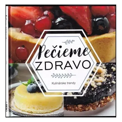 Pečieme zdravo : kulinárske trendy - Drees Koren (2018, Rebo)