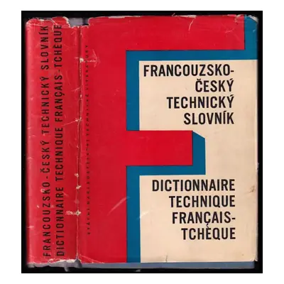 Francouzsko-český technický slovník : Dictionnaire technique français-tchèque - Anna Naxerová, J