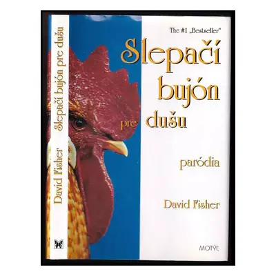 Slepačí bujón pre dušu : poviedky, pri ktorých stvrdne srdce a otupí sa duch - David Fisher (199