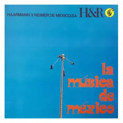 La Musica De México : Gatefold Vinyl - Various (1974, Haarmann & Reimer De Mexico, S.A.)