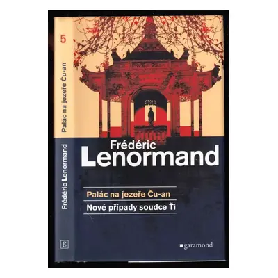 Palác na jezeře Ču-an : nové případy soudce Ťi - Frédéric Lenormand (2006, Garamond)