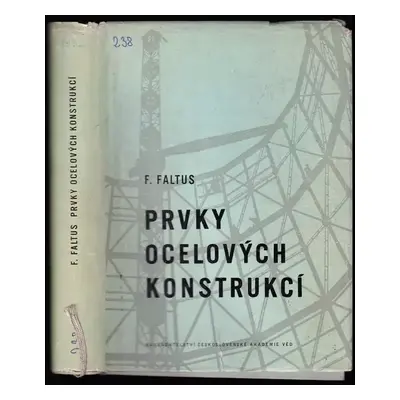 Prvky ocelových konstrukcí - František Faltus (1962, Nakladatelství Československé akademie věd)