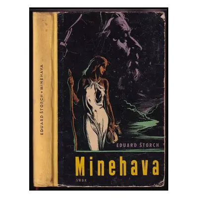 Minehava : obraz života nejstarších osadníků v naší vlasti - Eduard Štorch (1960, Státní naklada