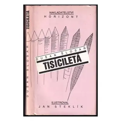 Tisíciletá : Dušan Šlosar; Ilustr. Jan Steklík - Dušan Šlosar (1990, Horizont)