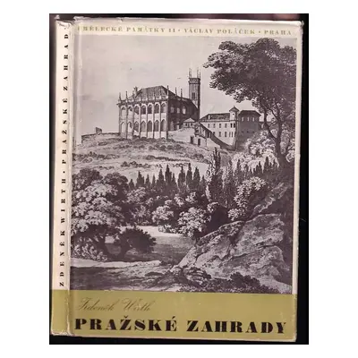 Pražské zahrady : 1 - Zdeněk Wirth (1943, Václav Poláček)