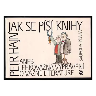 Jak se píší knihy, aneb, Lehkovážná vyprávění o vážné literatuře - Petr Hajn (1988, Svoboda)