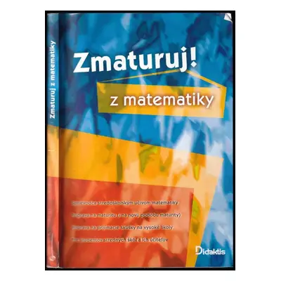 Zmaturuj z matematiky : sprievodca stredoškolským učivom matematiky - Petra Červinková, Pavel Če