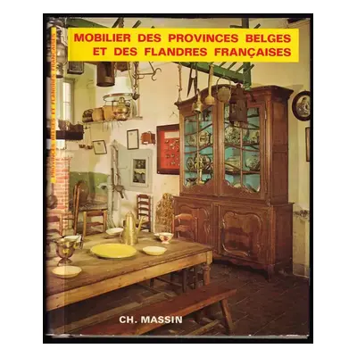 Mobilier des Provinces belges et des Flandres françaises - Lucile Oliver (1980, Editions Ch. Mas