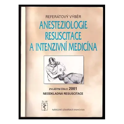 Anesteziologie, resuscitace a intenzivní medicína, referátový výběr - Jarmila Drábková (2001, Ná