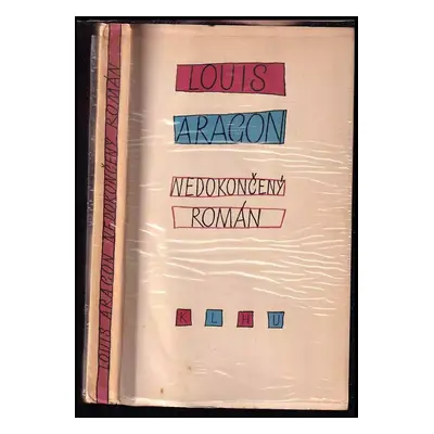 Nedokončený román - Louis Aragon (1960, Státní nakladatelství krásné literatury, hudby a umění)