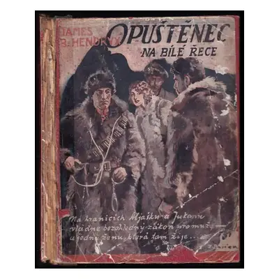 Opuštěnec na Bílé řece - James Beardsley Hendryx (1932, Hladík & Ovesný)