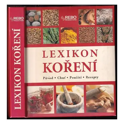 Lexikon koření : původ, chuť, použití, recepty - Anne Iburg (2004, Rebo)