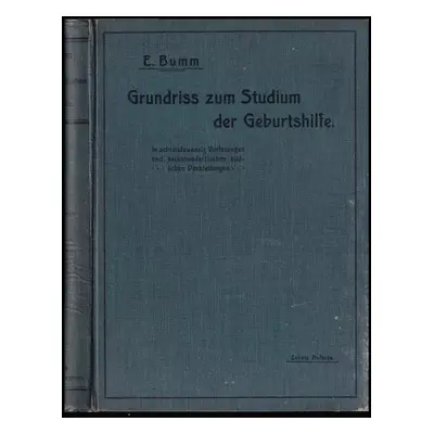 Grundriss zum Studium der Geburtshilfe - In achtundzwanzig Vorlesungen und fünfhunderteinundacht