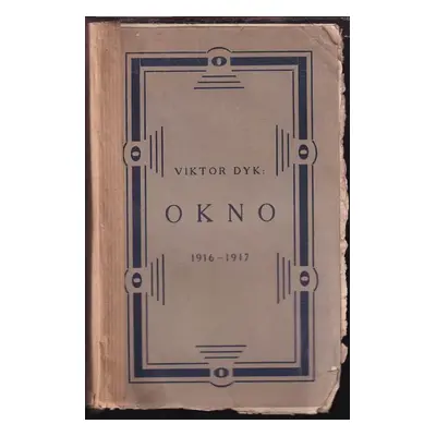 Okno : 1916-1917 - Viktor Dyk (1921, Ludvík Bradáč)