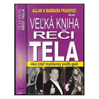 Veľká kniha reči tela : ako čítať myšlienky podľa gest - Allan Pease, Barbara Pease (2006, Ikar)