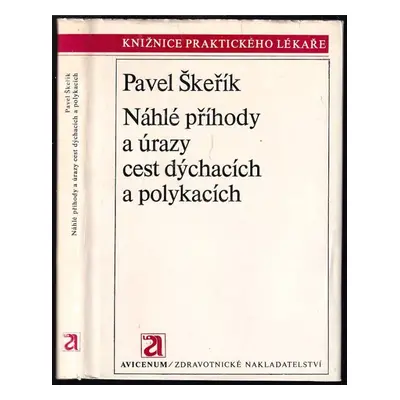 Náhlé příhody a úrazy cest dýchacích a polykacích - Pavel Škeřík (1978, Avicenum)