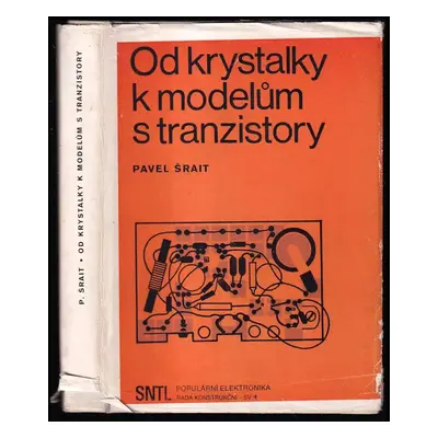 Od krystalky k modelům s tranzistory - Pavel Šrait (1978, Státní nakladatelství technické litera