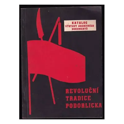 Revoluční tradice Podorlicka 1620-1965 : katalog výstavy, Státní zámek Rychnov nad Kněžnou, květ