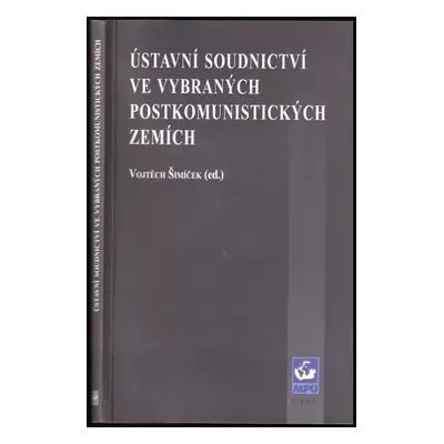 Ústavní soudnictví ve vybraných postkomunistických zemích - Richard Glückselig (1999, Masarykova