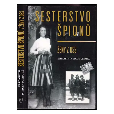 Sesterstvo špiónů : ženy z OSS - Elizabeth P McIntosh (2007, Naše vojsko)