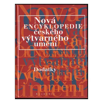 Nová encyklopedie českého výtvarného umění : Dodatky (2006, Academia)