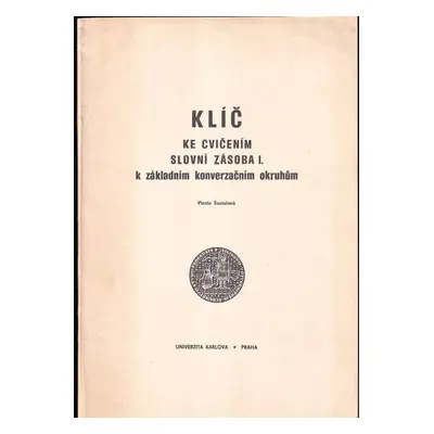 Klíč ke cvičením Slovní zásoba I.k základním konverzačním okruhům - Vlasta Šustalová (1982, Univ