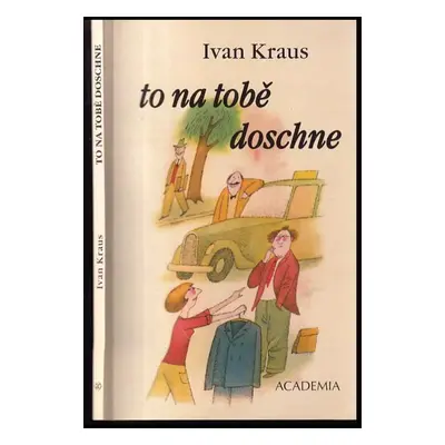 To na tobě doschne - Ivan Kraus (2008, Academia)